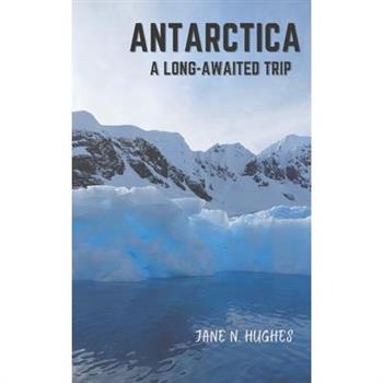 Antarctica a Long-Awaited Trip