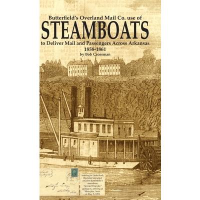 Butterfield’s Overland Mail Co. use of STEAMBOATS to Deliver Mail and Passengers Across Arkansas 1858-1861