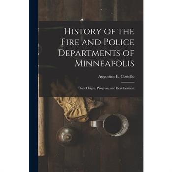 History of the Fire and Police Departments of Minneapolis