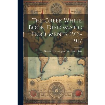 The Greek White Book, Diplomatic Documents, 1913-1917