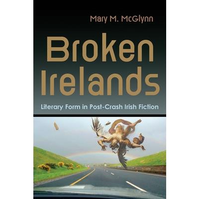 Broken Irelands  ; literary form in post-crash Irish fiction