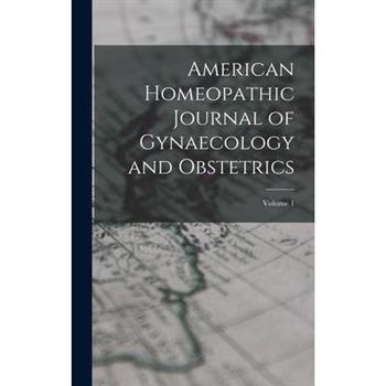 American Homeopathic Journal of Gynaecology and Obstetrics; Volume 1