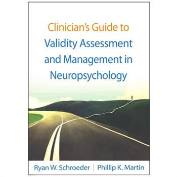 Clinician’s Guide to Validity Assessment and Management in Neuropsychology