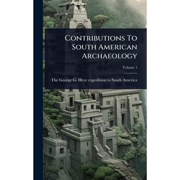 Contributions To South American Archaeology