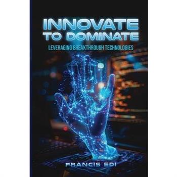 Innovate To Dominate