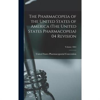 The Pharmacopeia of the United States of America (The United States Pharmacopeia) 04 Revision; Volume 1864