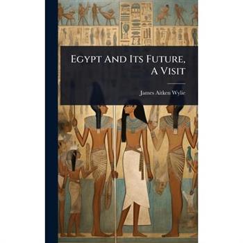 Egypt And Its Future, A Visit