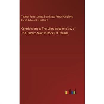 Contributions to The Micro-pal疆ontology of The Cambro-Silurian Rocks of Canada