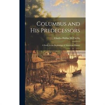 Columbus and His Predecessors