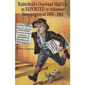 Butterfield's Overland Mail Co. as REPORTED in the Arkansas Newspapers of 1858-1861