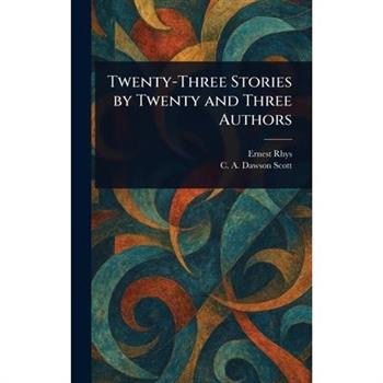 Twenty-Three Stories by Twenty and Three Authors