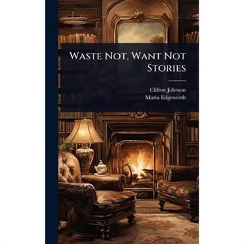 Waste Not, Want Not Stories
