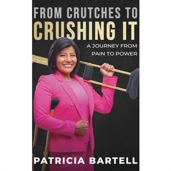 From Crutches to Crushing it