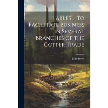 Tables ... to Facilitate Business in Several Branches of the Copper Trade