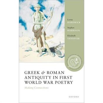 Greek and Roman Antiquity in First World War Poetry