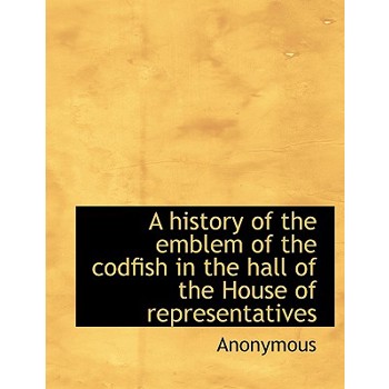 A History of the Emblem of the Codfish in the Hall of the House of Representatives