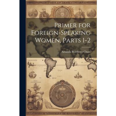 Primer for Foreign-Speaking Women, Parts 1-2