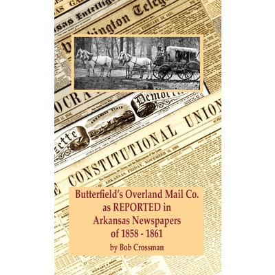 Butterfield's Overland Mail Co. as REPORTED in the Newspapers of Arkansas 1858-1861