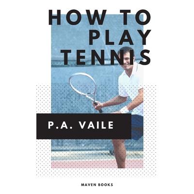 How to Play Tennis How to Play Tennis