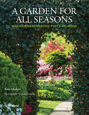 A Garden for All SeasonsAGarden for All SeasonsMarjorie Merriweather Post’s Hillwood