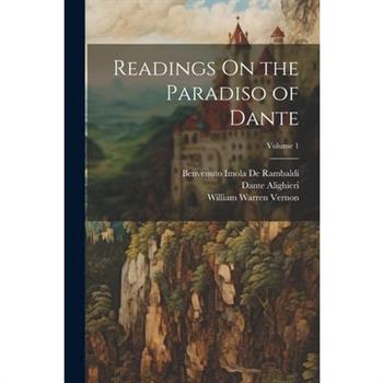 Readings On the Paradiso of Dante; Volume 1