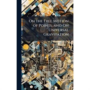 On the Free Motion of Points, and On Universal Gravitation