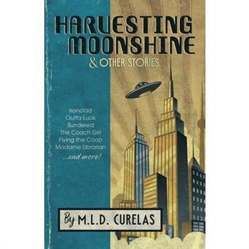 Harvesting Moonshine and Other Stories