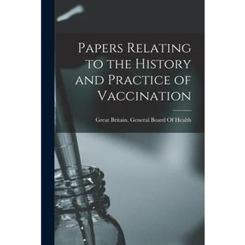 Papers Relating to the History and Practice of Vaccination