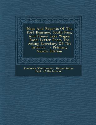 Maps and Reports of the Fort Kearney, South Pass, and Honey Lake Wagon Road