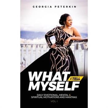 What I Tell Myself - Vol 1