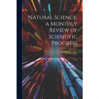 Natural Science, a Monthly Review of Scientific Progress; v.01 n.04