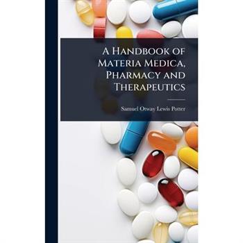 A Handbook of Materia Medica, Pharmacy and Therapeutics