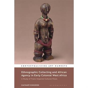 Ethnographic Collecting and African Agency in Early Colonial West Africa