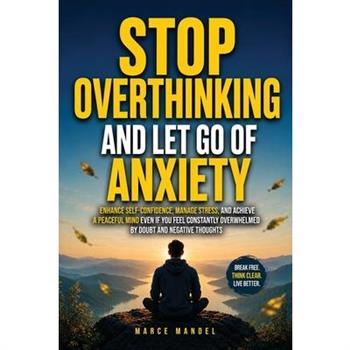 Stop Overthinking and Let Go of Anxiety