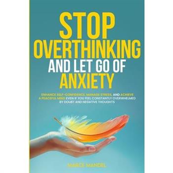 Stop Overthinking and Let Go of Anxiety
