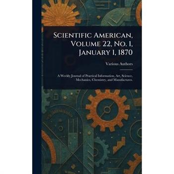 Scientific American, Volume 22, No. 1, January 1, 1870