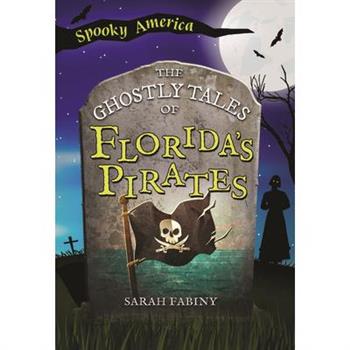 The Ghostly Tales of Florida's Pirates