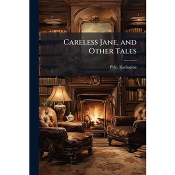 Careless Jane, and Other Tales