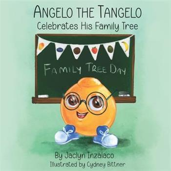 Angelo the Tangelo Celebrates His Family Tree