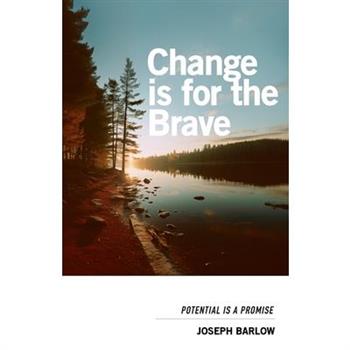 Change Is For The Brave