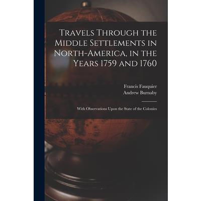 Travels Through the Middle Settlements in North-America, in the Years 1759 and 1760