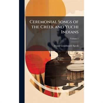 Ceremonial Songs of the Creek and Yuchi Indians