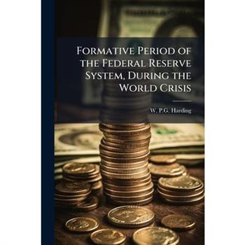 Formative Period of the Federal Reserve System, During the World Crisis