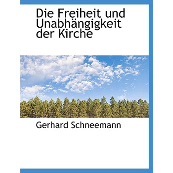 Die Freiheit Und Unabh Ngigkeit Der Kirche