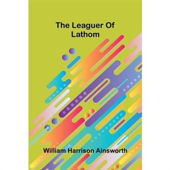 The Leaguer Of Lathom