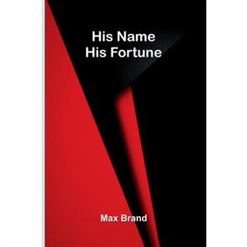 His Name His Fortune