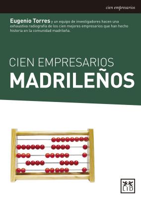 Cien empresarios madrile隳s/ One hundred Madrid entrepreneurs