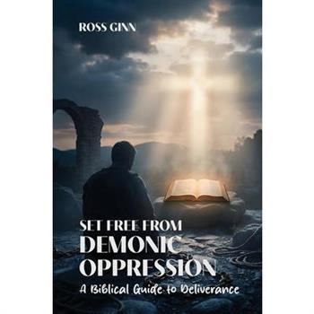 Set Free from Demonic Oppression