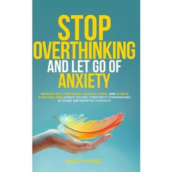 Stop Overthinking and Let Go of Anxiety