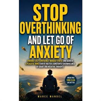 Stop Overthinking and Let Go of Anxiety